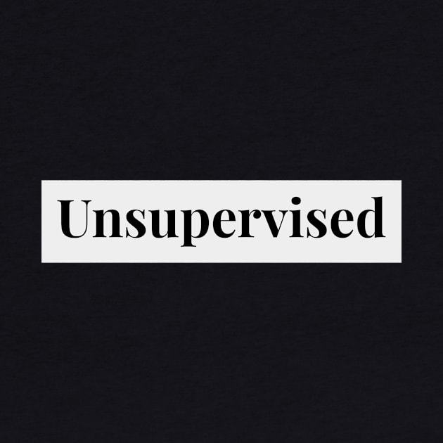 unsupervised by crazytshirtstore